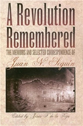 A Revolution Remembered: The Memoirs and Selected Correspondence of