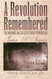 A Revolution Remembered: The Memoirs and Selected Correspondence of