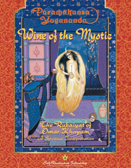 Wine of the Mystic: The Rubaiyat of Omar Khayyam