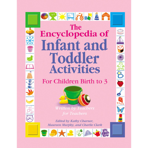 The Encyclopedia of Infant and Toddlers Activities for Children Birth