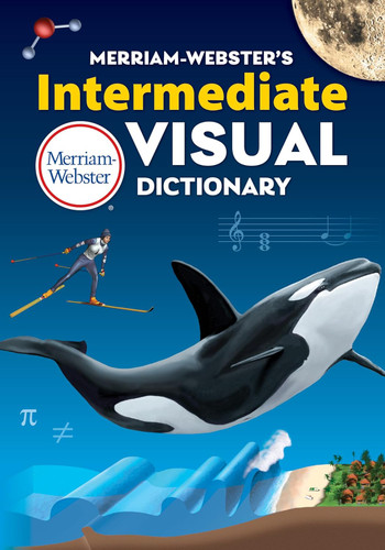 Merriam-Webster's Intermediate Visual Dictionary - Essential