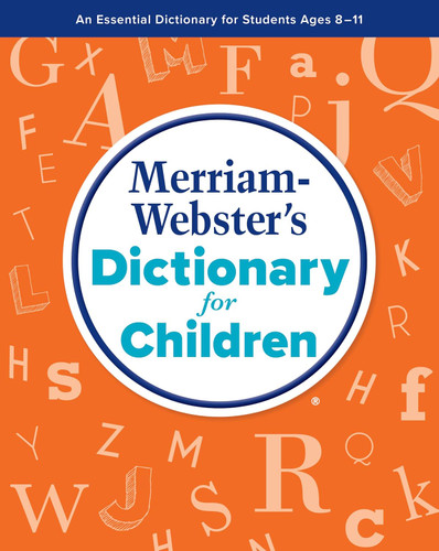 Merriam-Webster's Dictionary for Children - Features 36 000+ words & Merriam-Webster's Dictionary for Children - Features 36 000+ words &