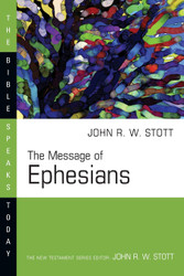 The Message of Ephesians (The Bible Speaks Today Series)