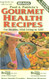 Gourmet Health Recipes For Healthy Vital Living to 120!