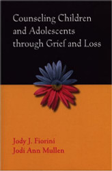 Counseling Children And Adolescents Through Grief And Loss
