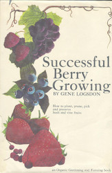 Successful Berry Growing: How to Plant Prune Pick and Preserve Bush
