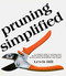 Pruning Simplified: A Complete Guide to Pruning Trees Shrubs Bushes