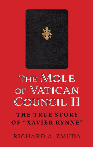 The Mole of Vatican Council II: The True Story of Xavier Rynne