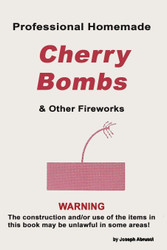 Professional Homemade Cherry Bombs and Other Fireworks