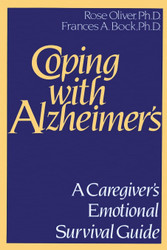 Coping with Alzheimer's: A Caregiver's Emotional Survival Guide
