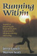 Running Within: A Guide to Mastering the Body-Mind-Spirit: A Guide to