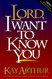 Lord I Want to Know You (Lord Series)