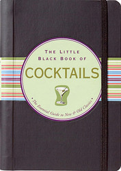 The Little Black Book of Cocktails: The Essential Guide to New & Old