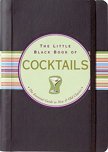 The Little Black Book of Cocktails: The Essential Guide to New & Old