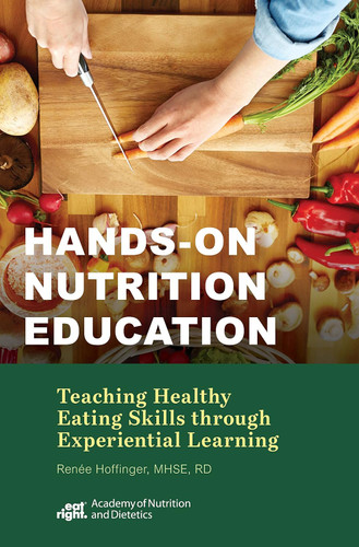 Hands-On Nutrition Education: Teaching Healthy Eating Skills Through