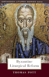 Byzantine Liturgical Reform: A Study of Liturgical Change