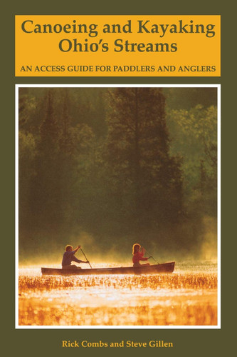 Canoeing and Kayaking Ohio's Streams: An Access Guide for Paddlers