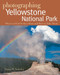 Photographing Yellowstone National Park: Where to Find Perfect Shots