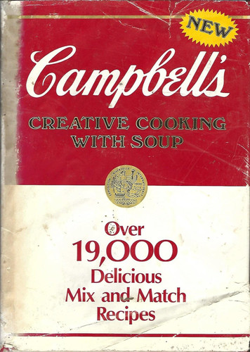 Campbell's Creative Cooking With Soup: Over 19 000 Delicious Mix and