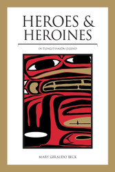 Heroes and Heroines: Tlingit-Haida Legend