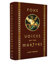 Foxe Voices of the Martrys: A.D. 33 - Today