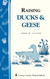 Raising Ducks & Geese: Storey's Country Wisdom Bulletin A-18 Raising Ducks & Geese: Storey's Country Wisdom Bulletin A-18