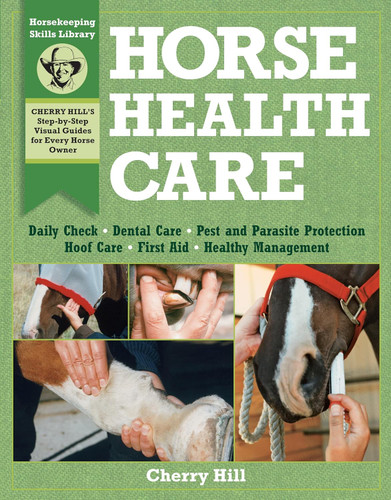 Horse Health Care: A Step-By-Step Photographic Guide to Mastering