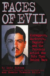 Faces of Evil: Kidnappers Murderers Rapists and the Forensic Artist