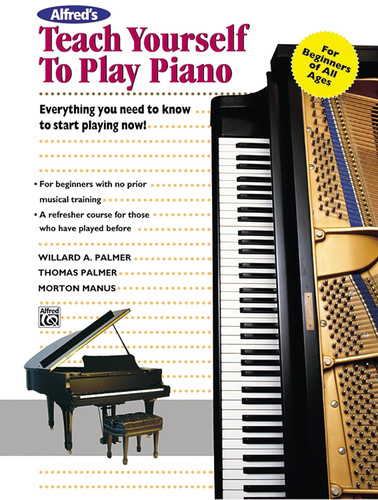 Alfred's Teach Yourself to Play Piano: Everything You Need to Know to