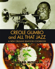 Creole Gumbo and All That Jazz: A New Orleans Seafood Cookbook