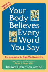 Your Body Believes Every Word You Say: The Language of the Bodymind