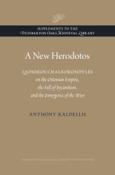 A New Herodotos: Laonikos Chalkokondyles on the Ottoman Empire the
