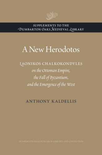 A New Herodotos: Laonikos Chalkokondyles on the Ottoman Empire the