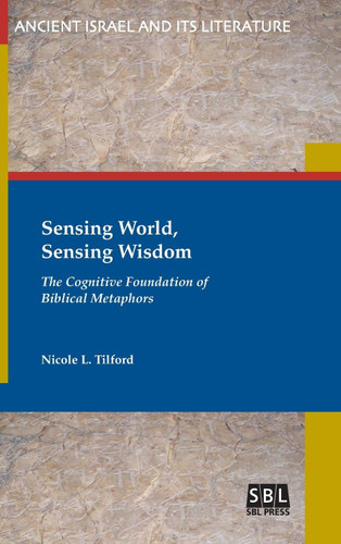 Sensing World Sensing Wisdom: The Cognitive Foundation of Biblical