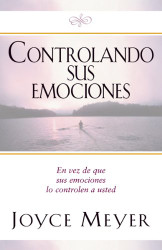 Controlando Sus Emociones: En vez de que sus emociones lo controlen a