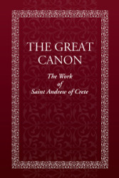 The Great Canon: The Work of St. Andrew of Crete