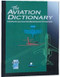 The Aviation Dictionary for Pilots and Aviation Maintenance Technicians