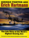 German Fighter Ace Erich Hartmann: The Life Story of the World's