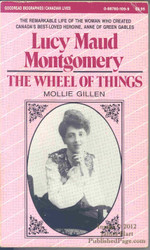 The Wheel of Things: A Biography of Lucy Maud Montgomery