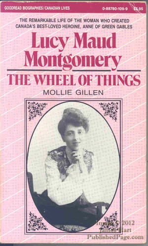 The Wheel of Things: A Biography of Lucy Maud Montgomery