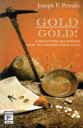 Gold! Gold!: A Beginners Handbook on How to Prospect for Gold