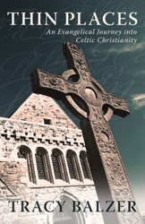 Thin Places: An Evangelical Journey into Celtic Christianity