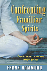Confronting Familiar Spirits: Counterfeits to the Holy Spirit
