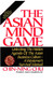 The Asian Mind Game: Unlocking the Hidden Agenda of the Asian