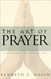 The Art of Prayer: A Handbook On How To Pray