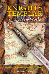 The Knights Templar in the New World: How Henry Sinclair Brought the