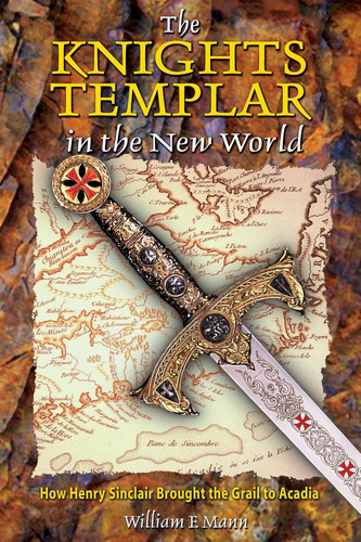 The Knights Templar in the New World: How Henry Sinclair Brought the