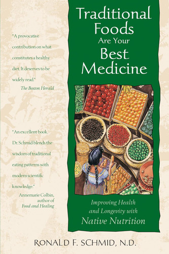 Traditional Foods Are Your Best Medicine: Improving Health and