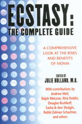 Ecstasy: The Complete Guide: A Comprehensive Look at the Risks and