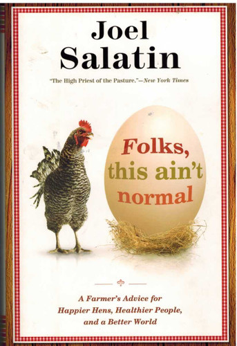 Folks This Ain't Normal: A Farmer's Advice for Happier Hens Healthier